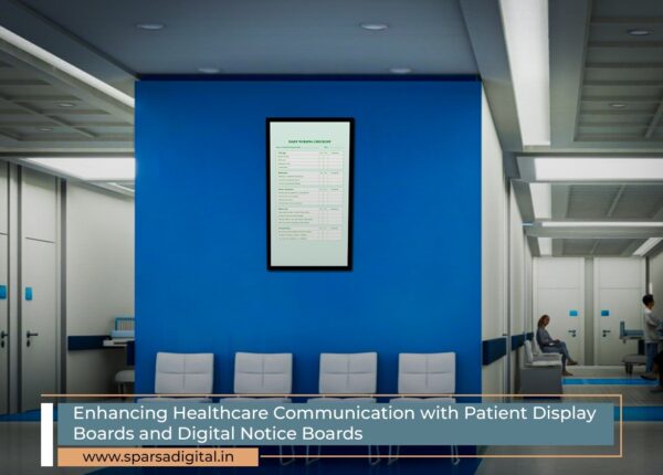 Enhancing Healthcare Communication with Patient Display Boards and Digital Notice Boards