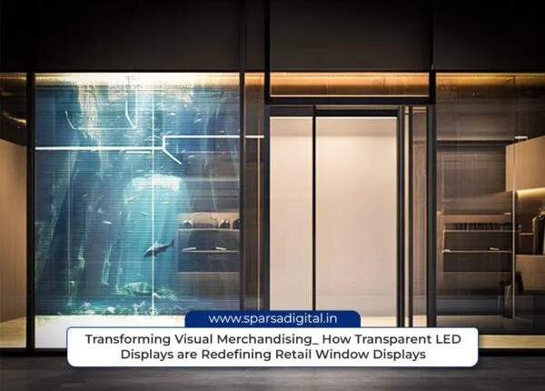 How Transparent LED Displays are Redefining Retail Window Displays