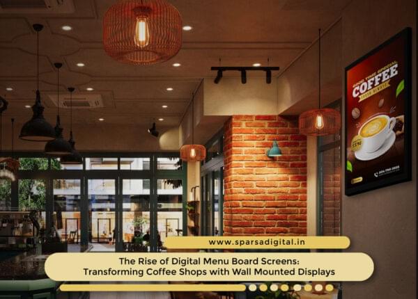 The Rise of Digital Menu Board Screens Transforming Coffee Shops with Wall Mounted Displays
