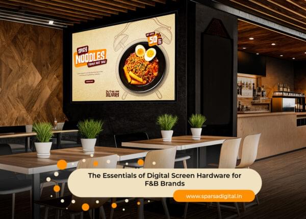 The Essentials of Digital Screen Hardware for F&B Brands